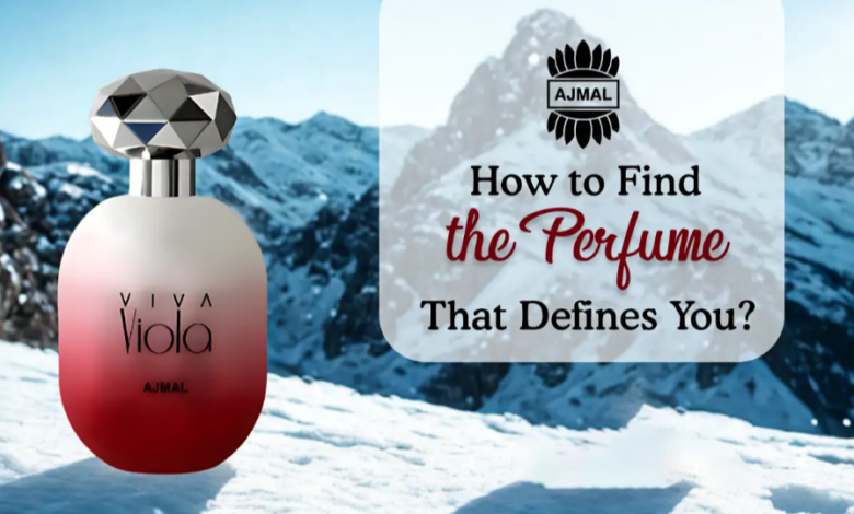 How to Find the Perfume That Defines You?